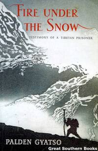 Fire Under the Snow: Testimony of a Tibetan Prisoner by Gyatso, Palden - 1997