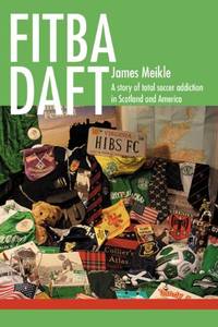 Fitba daft:A story of total soccer addiction in Scotland and America