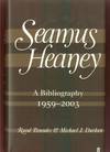 SEAMUS HEANEY. A BIBLIOGRAPHY 1959 - 2003