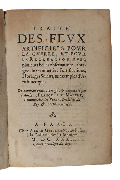 Traité des Fevx artificiels povr la Gverre, et povr la Recreation; Avec plusieurs belles obseruation, abregez de Geometrie, Fortifications, Horloges Solairs, & examples d'Arithmetique. De nouueau reueu, corrigé & augmenté par l'Autheur, Francois de ... (photo 2)