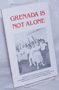 image of Grenada is not alone; speeches by the People's Revolutionary Government at the first International Conference in Solidarity with Grenada, November, 1981