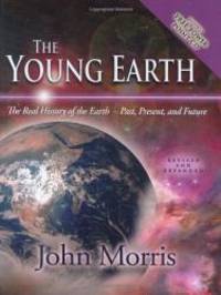 image of The Young Earth: The Real History of the Earth - Past, Present, and Future