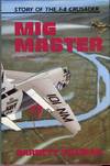 MiG Master: The Story of the F-8 Crusader