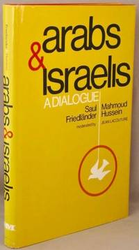 Arabs &amp; Israelis, A dialogue. by Friedlander, Saul; Mahmoud Hussein; Paul Auster - 1975