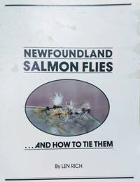 Newfoundland Salmon Flies ... and How to Tie Them by Rich, Len - N.D.