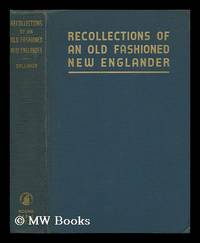 Recollections of an Old Fashioned New Englander by Dallinger, Frederick W - 1941