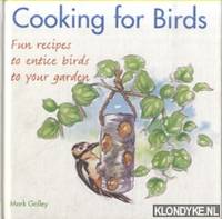 Cooking for Birds. Fun recipes to entice birds to your garden