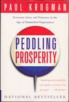 Peddling Prosperity: Economic Sense and Nonsense in an Age of Diminished Expectations