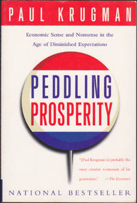 Peddling Prosperity: Economic Sense and Nonsense in an Age of Diminished Expectations by Paul Krugman - April 1995