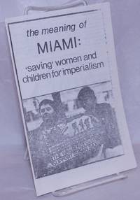 image of The meaning of Miami: 'saving' women and children for imperialism