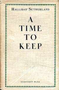 A Time to Keep (Signed By Author) by Sutherland, Halliday - 1934