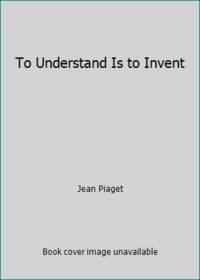 To Understand Is to Invent