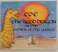 Coe the Good Dragon at the Center of the World