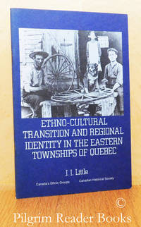 Ethno-Cultural Transition and Regional Identity in the Eastern Townships  of Quebec. (Booklet #13 in &quot;Canada&#039;s Ethnic Groups&quot; series). by Little, J. I - 1989