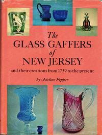 The Glass Gaffers of New Jersey and their creations from 1739 to the present