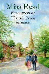 Encounters at Thrush Green Omnibus: The School at Thrush Green/Friends at Thrush Green
