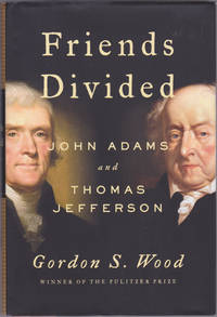 Friends Divided: John Adams and Thomas Jefferson by Gordon S. Wood - First Edition - October 2017 - from Books of the World (SKU: RWARE0000003409)