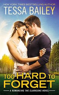 Too Hard to Forget (Romancing the Clarksons)