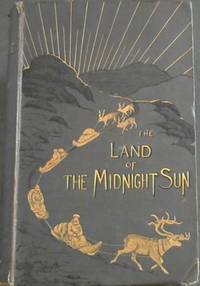 image of The Land of the Midnight Sun: Summer and Winter Journeys through Sweden, Norway, Lapland, and Northern Finland - with descriptions of the inner life of the people, their manners and customs, the primitive and antiquities etc - Volume I