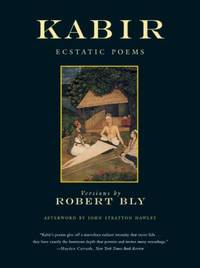 The Kabir Book : Fourty-Four of the Ecstatic Poems of Kabir