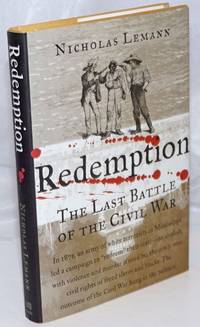 Redemption; The Last Battle of the Civil War by Lemann, Nicholas - 2006