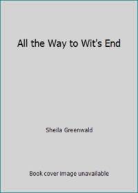 All the Way to Wit's End