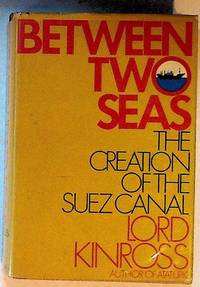 Between Two Seas: The Creation of the Suez Canal