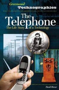 The Telephone : The Life Story of a Technology