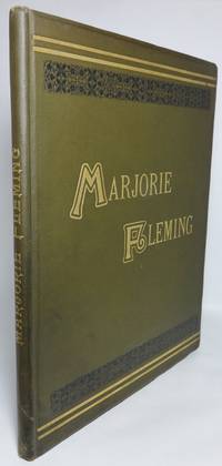 cover of MARJORIE FLEMING: A Sketch. Being the Paper Entitled Pet Marjorie, A Story of Child Life Fifty Years Ago... New Edition, with Illustrations