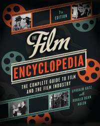 The Film Encyclopedia 7th Edition : The Complete Guide to Film and the Film Industry