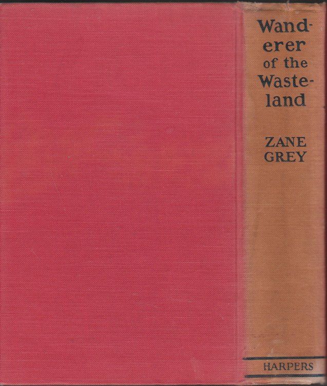 Wanderer of the Wasteland by Grey, Zane Hardcover 1923 Harper