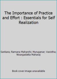 The Importance of Practice and Effort : Essentials for Self Realization