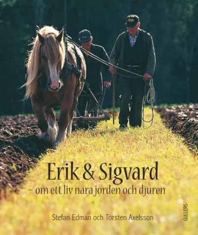 Erik & Sigvard - om ett liv nära jorden och…