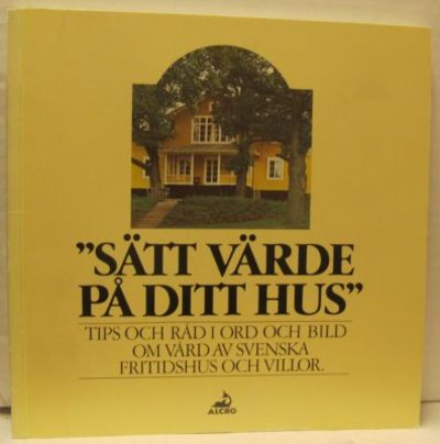 Sätt värde på ditt hus. Tips och råd i ord och…