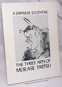 image of The Three Arts of Murase Taiitsu: A Japanese Eccentric