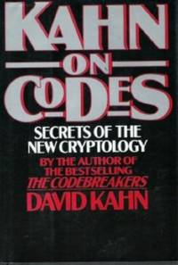 Kahn on Codes: Secrets of the New Cryptology by Kahn, David