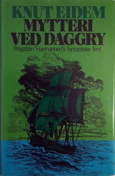 Mytteri ved daggry. Fregatten «Havmannen»s…
