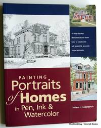 Painting Portraits of Homes in Pen, Ink & Watercolor by Helen J Haberstroh - Paperback - 2000 - from ThatBookGuy (SKU: 071050)