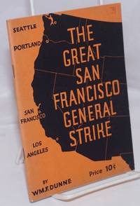 image of The great San Francisco General Strike. The story of the West Coast Strike--the Bay Counties' General Strike and the Maritime Workers' Strike