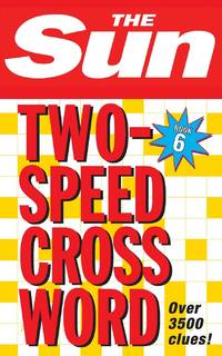 The Sun Two-Speed Crossword Book 6: 80 two-in-one cryptic and coffee time crosswords