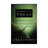 Authority To Tread: A Practical Guide For Strategic-Level Spiritual Warfare