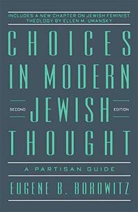 Choices in Modern Jewish Thought: A Partisan Guide