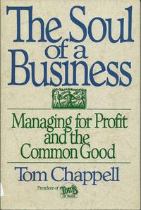 The Soul of a Business: Managing for Profit and the Common Good