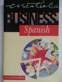 Essential Business Spanish (Essential Business Phrasebooks S.) by Kattan-Ibarra, Juan