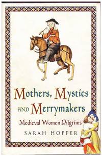 cover of Mothers, Mystics and Merrymakers: Medieval Women Pilgrims