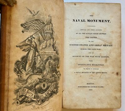The Naval Monument, Containing Official and Other Accoiunts of All the Battles Fought Between the Navies of the United States and Great Britain During the Late War; and an Account of the War with Algiers, with Twenty-Five Engravings. To Which Is Annexed a Naval Register of the United States