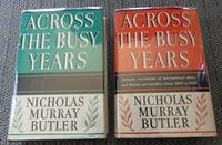 ACROSS THE BUSY YEARS: RECOLLECTIONS AND REFLECTIONS.  2 VOLUME SET + ADDITIONAL MATERIAL RELATING TO MR. BUTLER AND HIS RUN FOR THE REPUBLICAN PRESIDENTIAL NOMINATION. by Butler, Nicholas Murray.  Inscribed - 1939