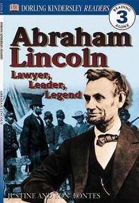 Abraham Lincoln: Lawyer, Leader, Legend by Fontes, Justine And Ron - 2001