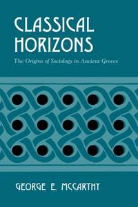 Classical Horizons: The Origins of Sociology in Ancient Greece