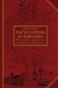 Encyclopedia of Surnames : The Complete Companion to Tracing Your Name's History